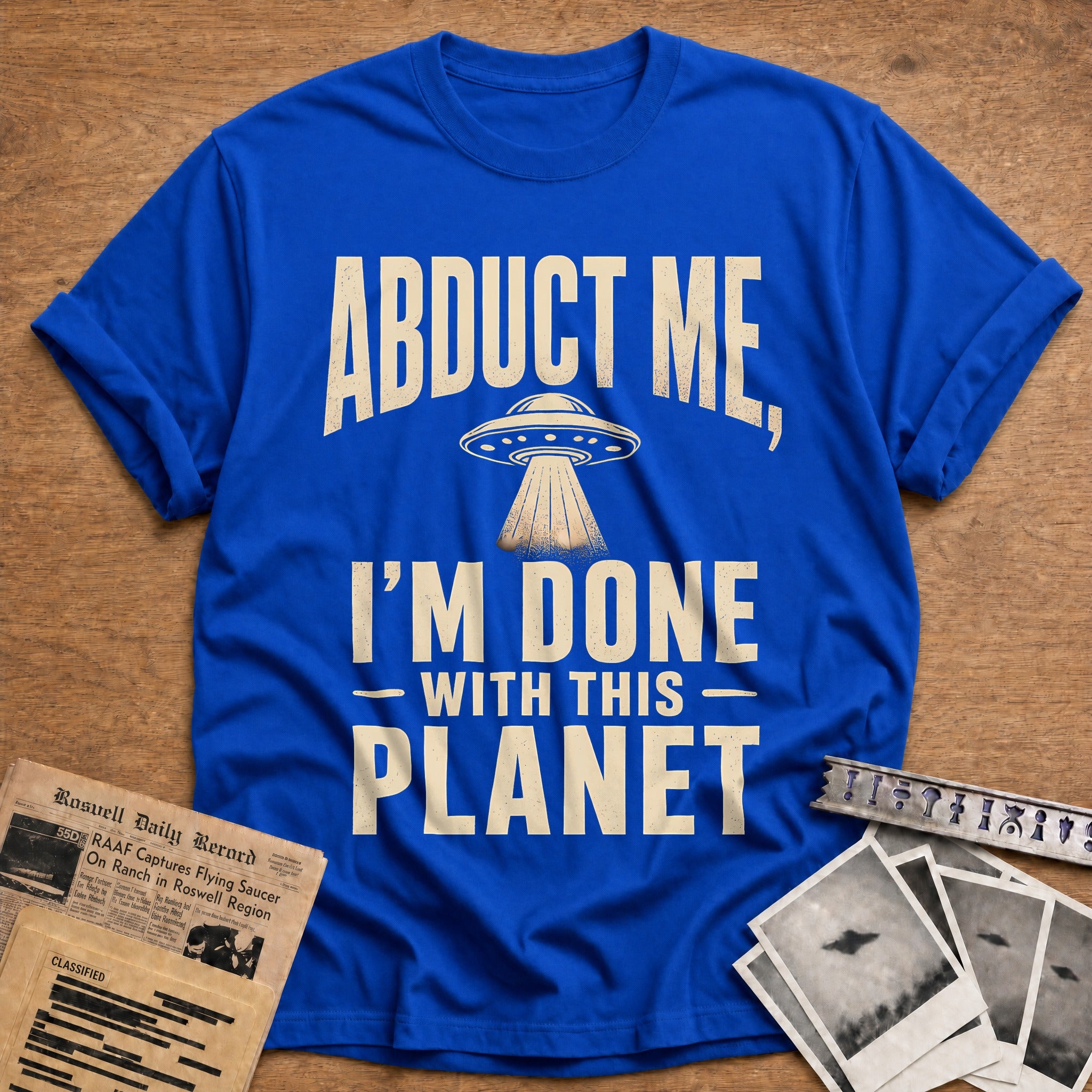 Abduct Me Im Done With This Planet 13 T-Shirt - Royal