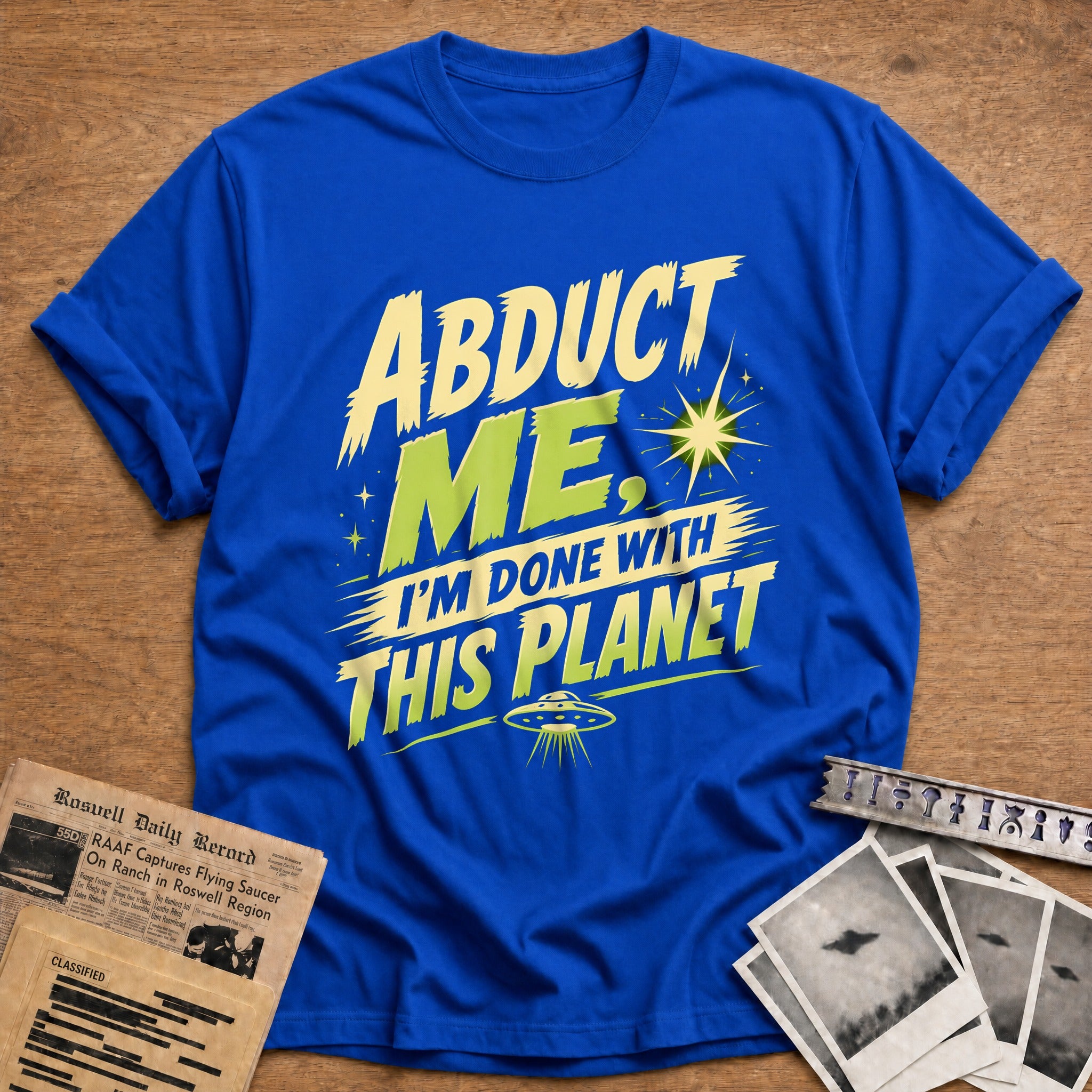 Abduct Me Im Done With This Planet 77 T-Shirt - Royal