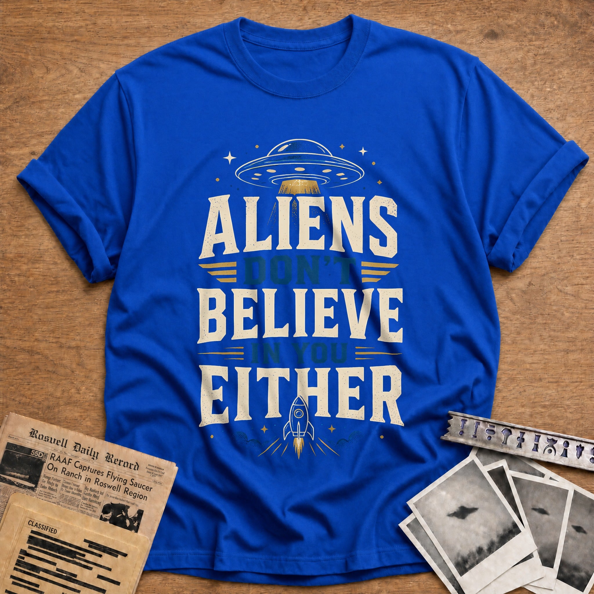 Aliens Don T Believe In You Either 28 T-Shirt - Royal