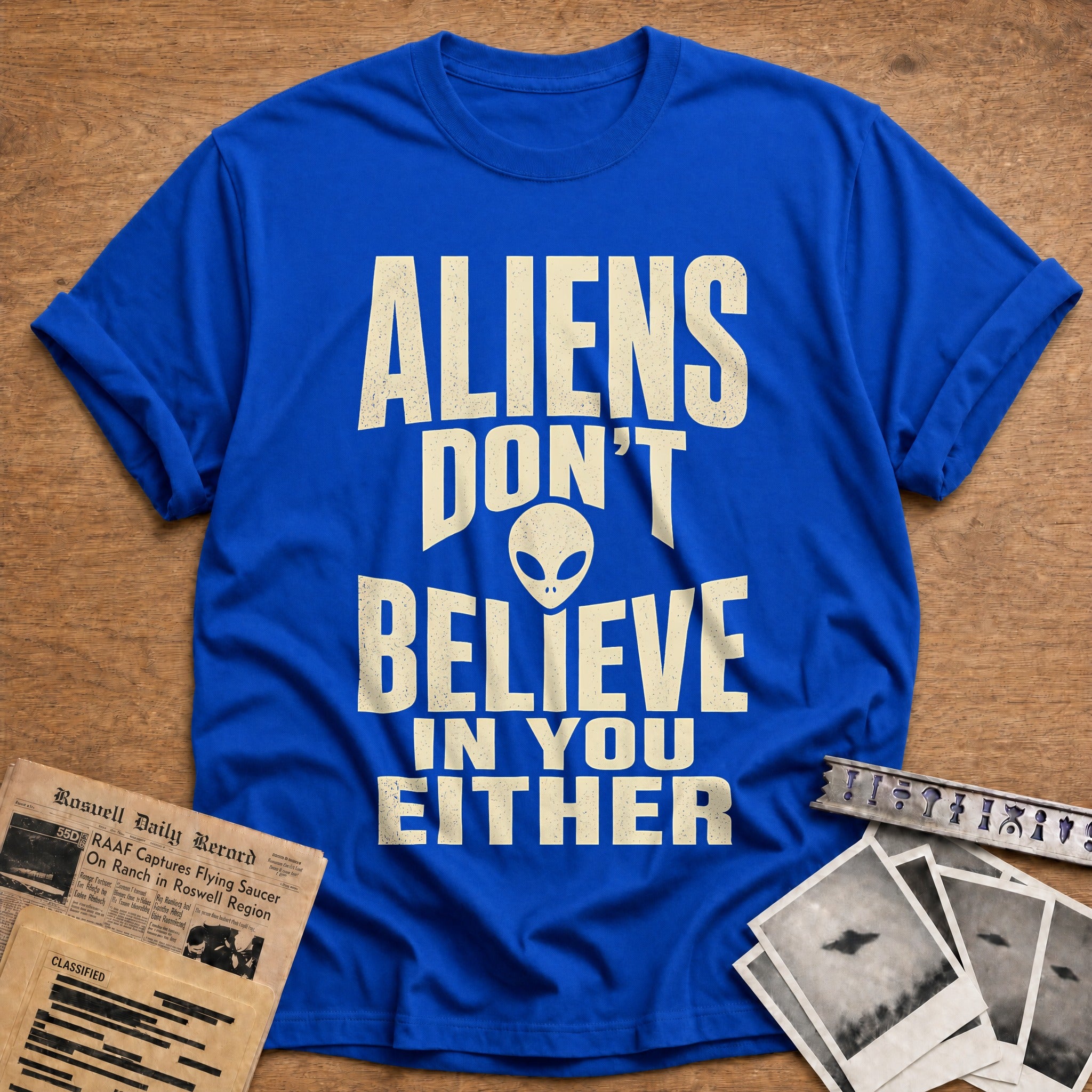 Aliens Dont Believe In You Either 47 T-Shirt - Royal