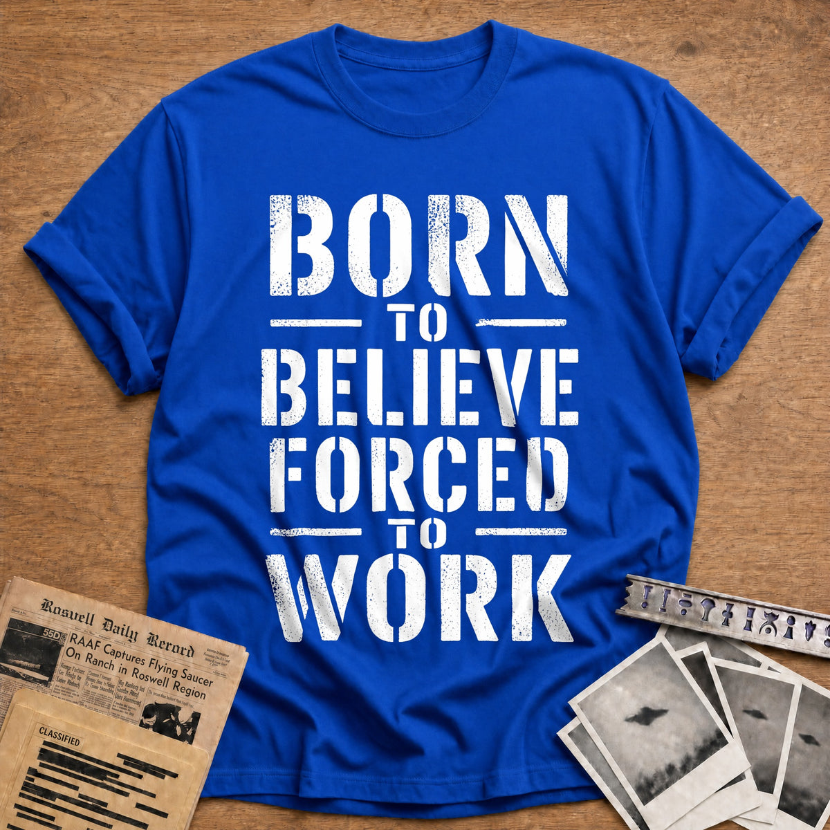 Born To Believe Forced To Work 12 T-Shirt - Royal