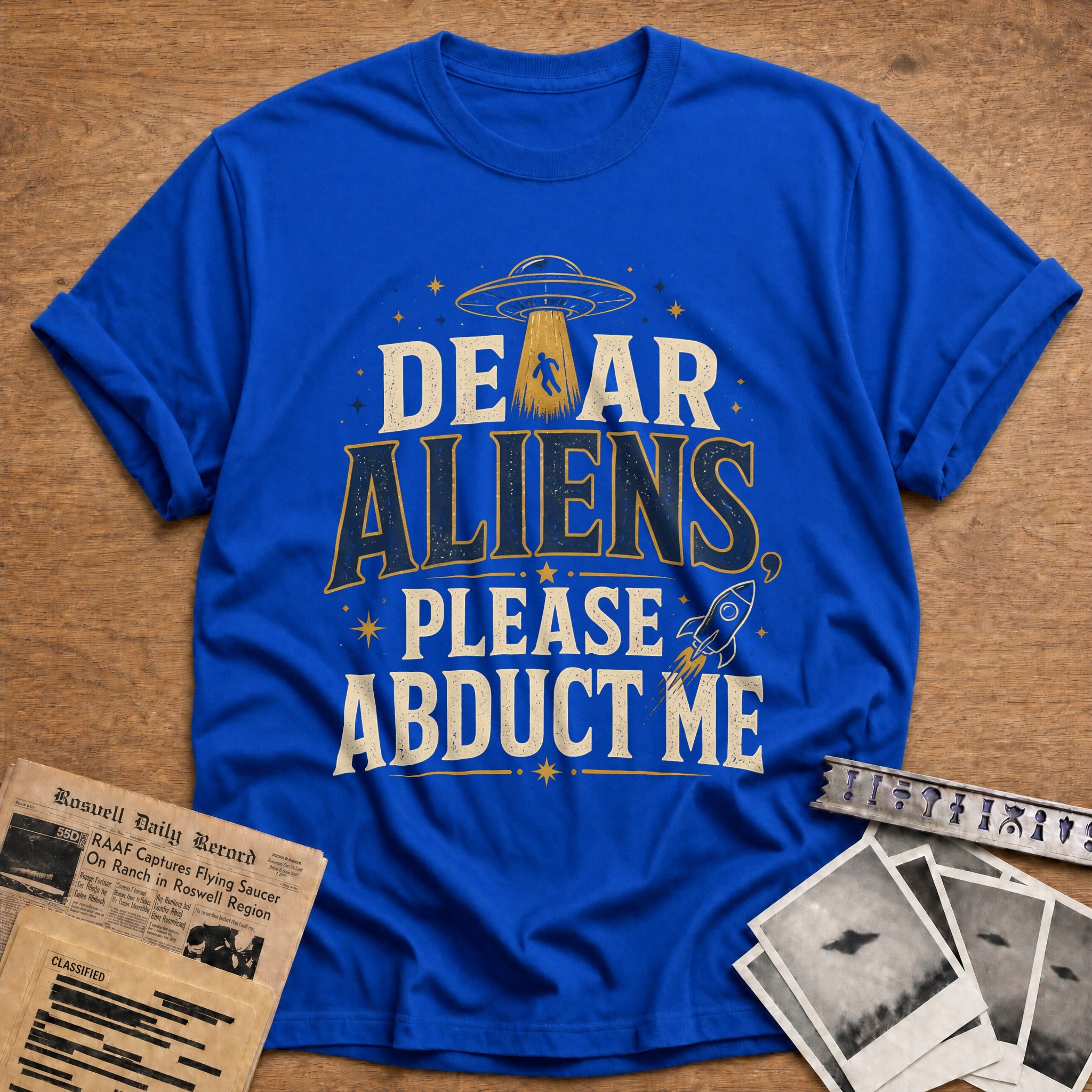 Dear Aliens Please Abduct Me 30 T-Shirt - Royal