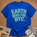 Earth Was Fun Bye - Royal