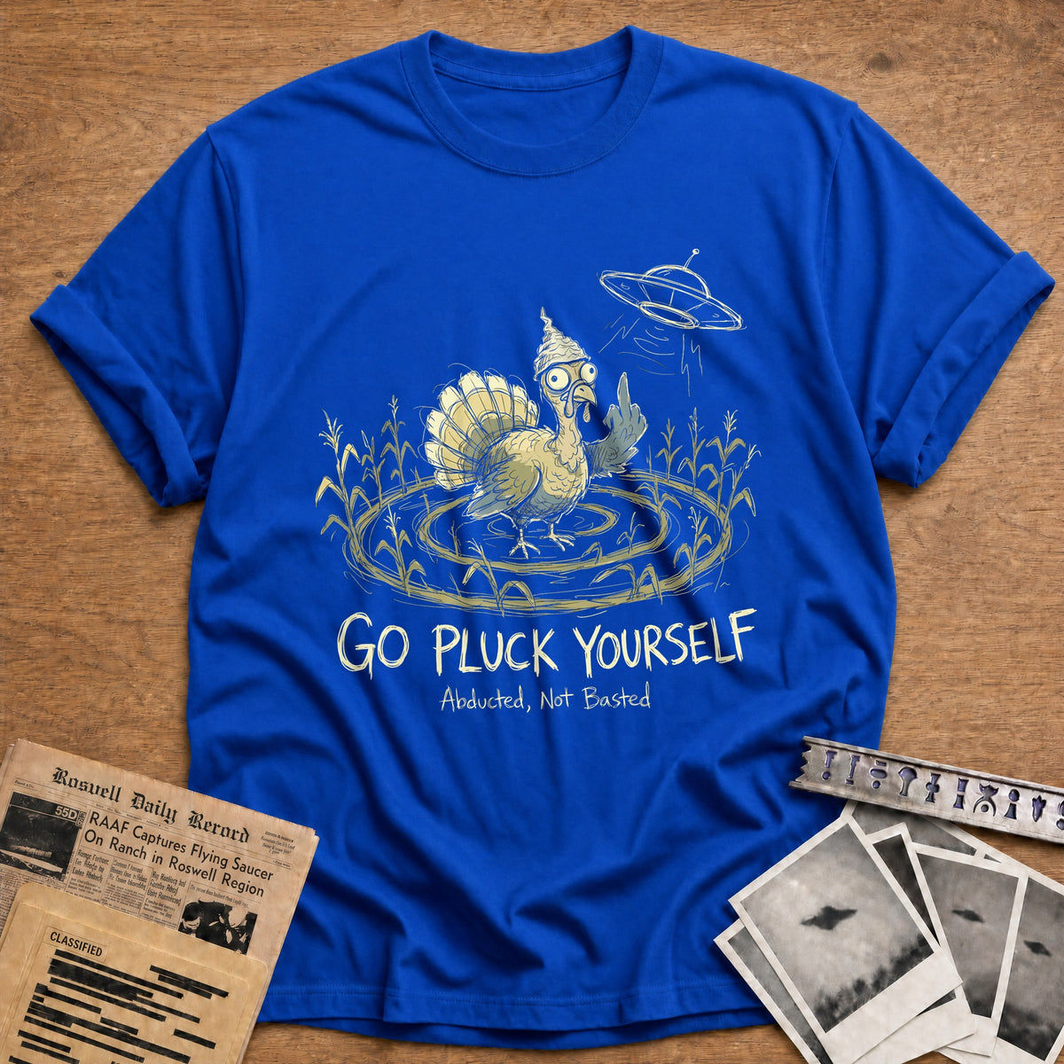 Go Pluck Yourself Abducted Not Basted 1 T-Shirt - Royal