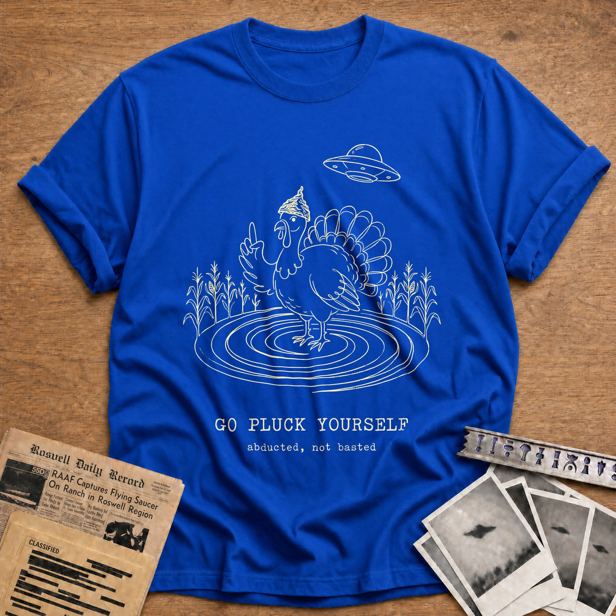 Go Pluck Yourself Abducted Not Basted 10 T-Shirt - Royal