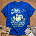 Go Pluck Yourself Abducted Not Basted 2 T-Shirt - Royal