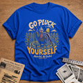 Go Pluck Yourself Abducted Not Basted 5 T-Shirt - Royal