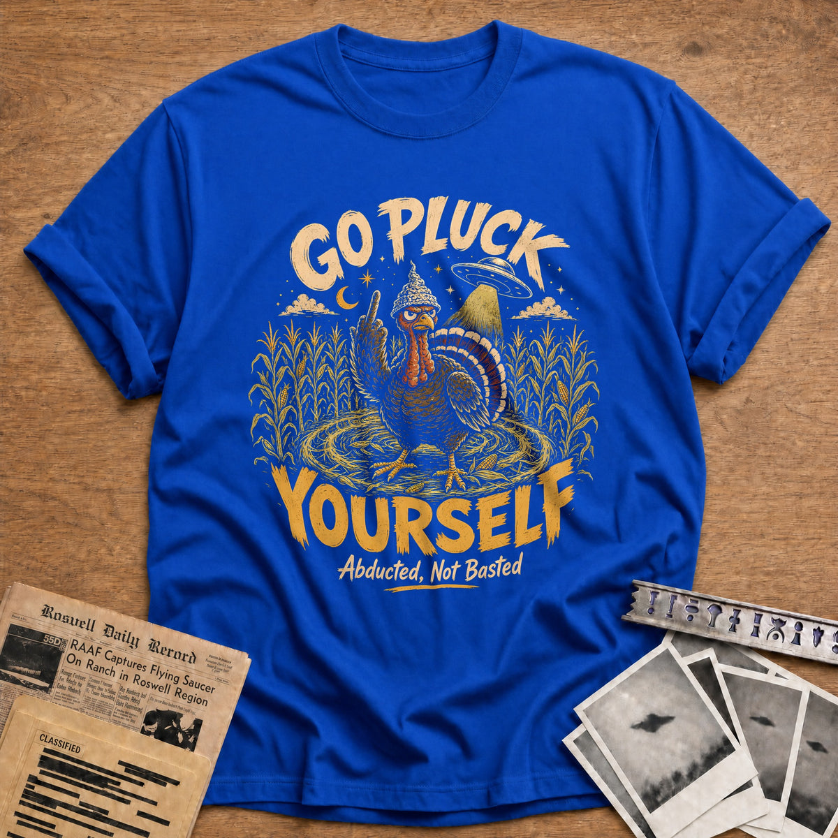 Go Pluck Yourself Abducted Not Basted 5 T-Shirt - Royal