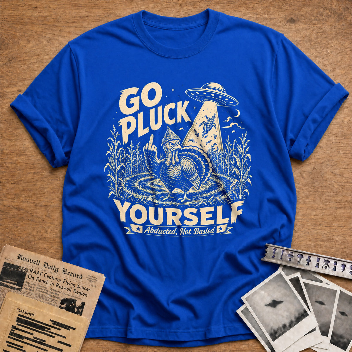 Go Pluck Yourself Abducted Not Basted 6 T-Shirt - Royal