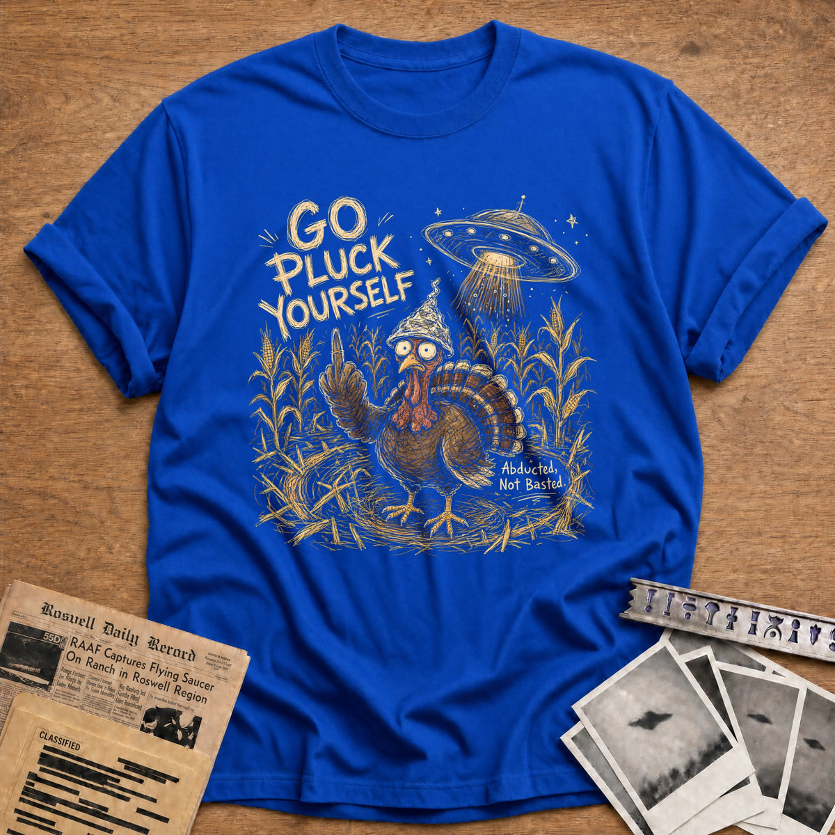 Go Pluck Yourself Abducted Not Basted 7 T-Shirt - Royal