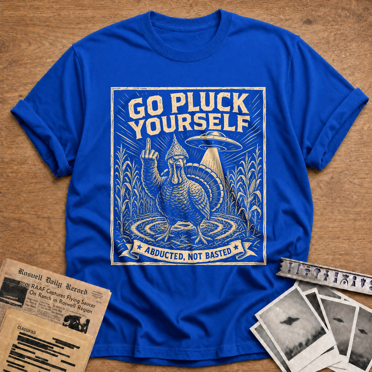 Go Pluck Yourself Abducted Not Basted 8 T-Shirt - Royal