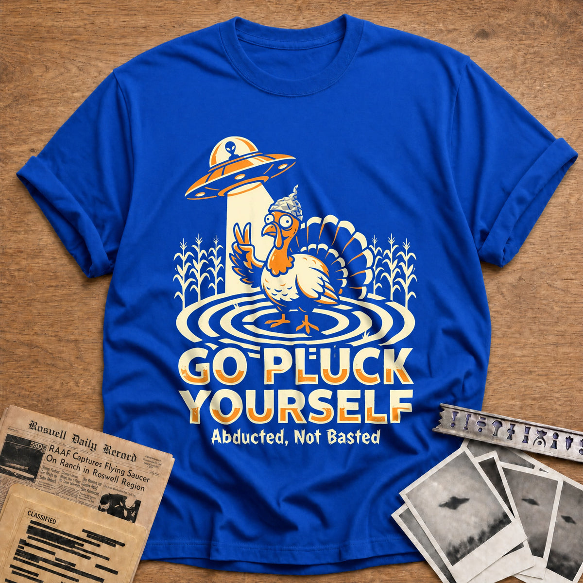 Go Pluck Yourself Abducted Not Basted 9 T-Shirt - Royal