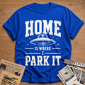Home Is Where I Park It 37 T-Shirt - Royal