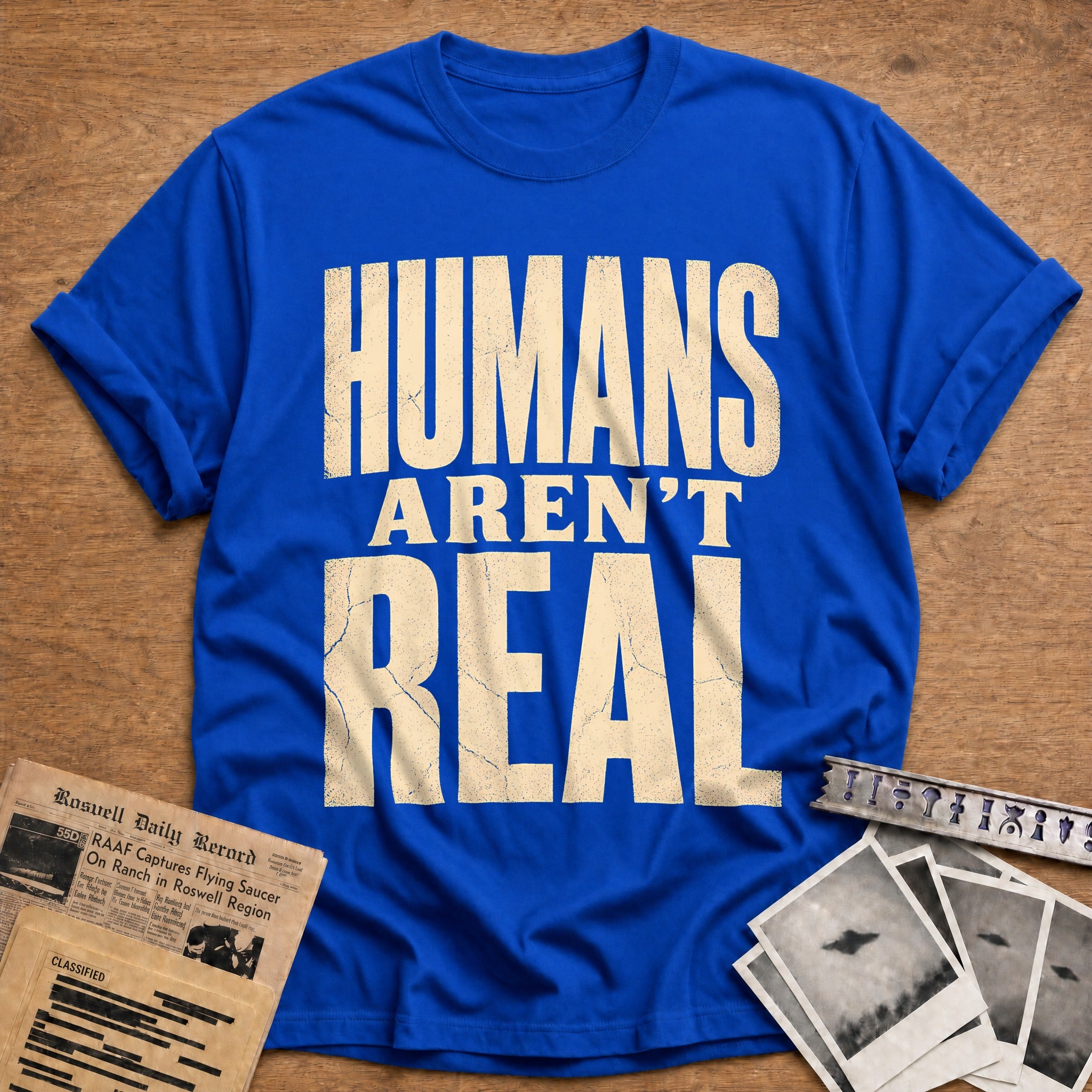 Humans Arent Real 57 T-Shirt - Royal