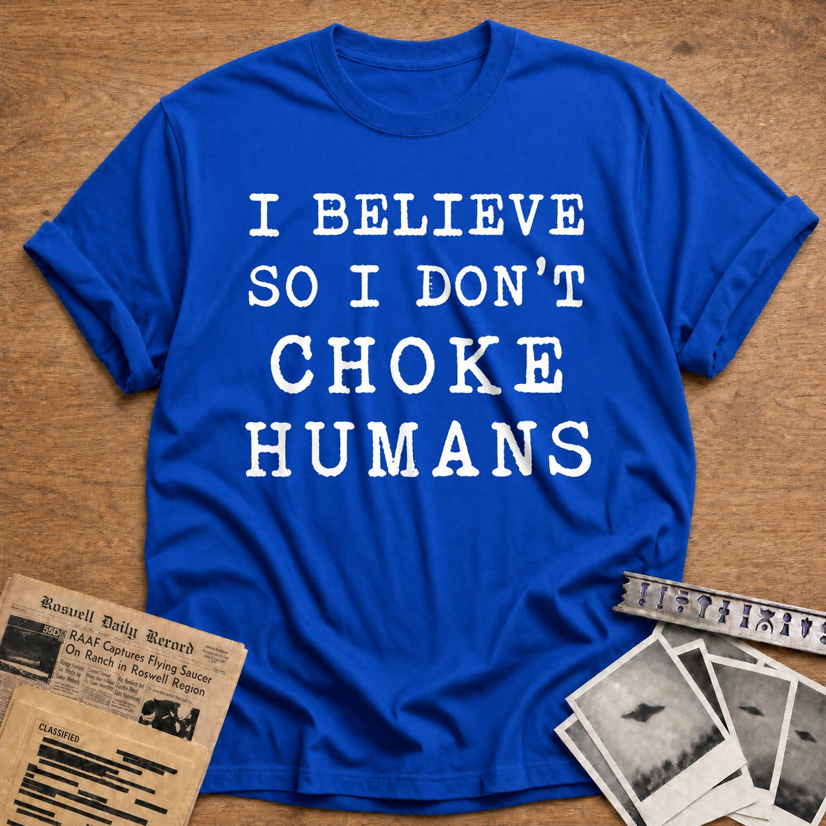 I Believe So I Don't Choke Humans 28 T-Shirt - Royal
