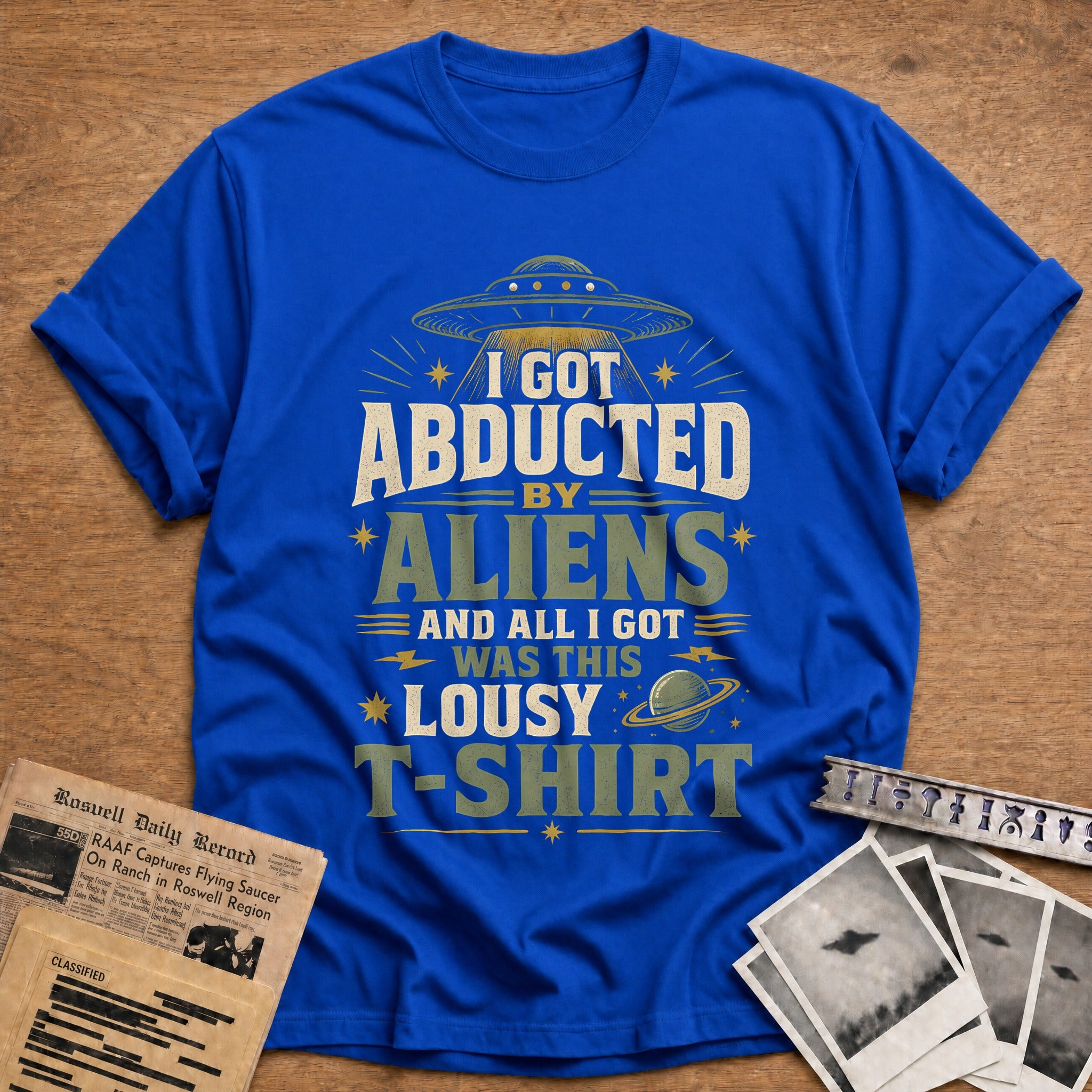 I Got Abducted By Aliens And All I Got Was This Lousy T Shir 78 T-Shirt - Royal