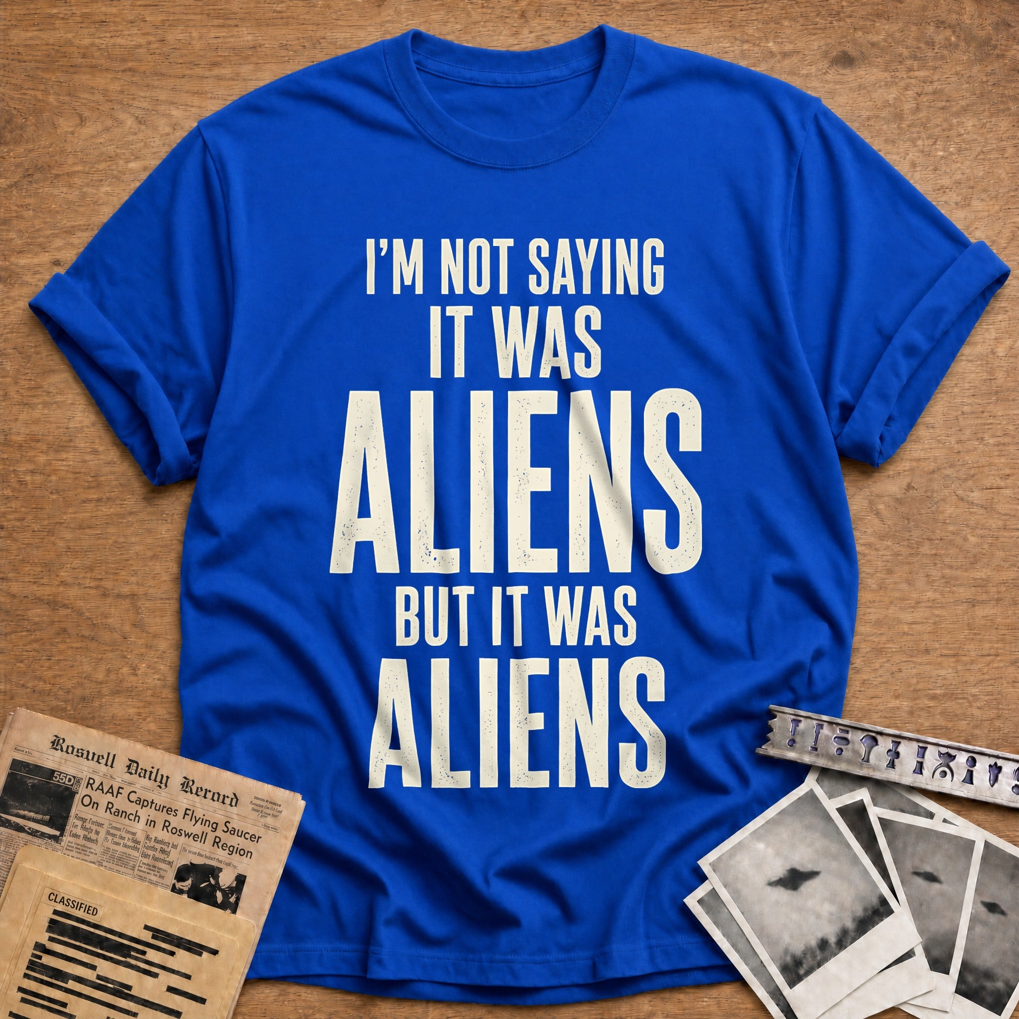 Im Not Saying It Was Aliens 92 T-Shirt - Royal