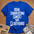 My Retirement Plan Is Abduction 44 T-Shirt - Royal