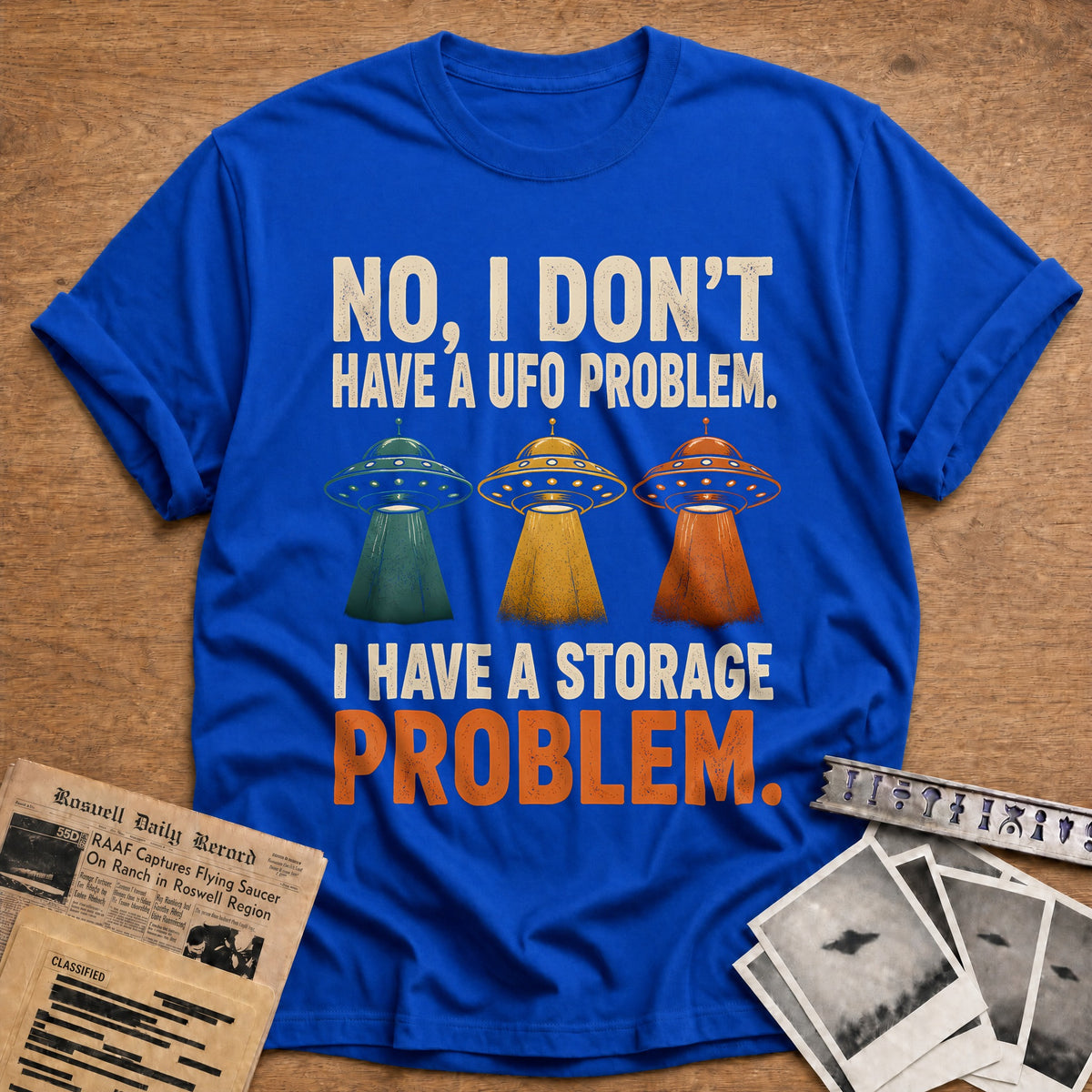 No I Don't Have A UFO Problem I Have A Storage Problem 69 T-Shirt - Royal