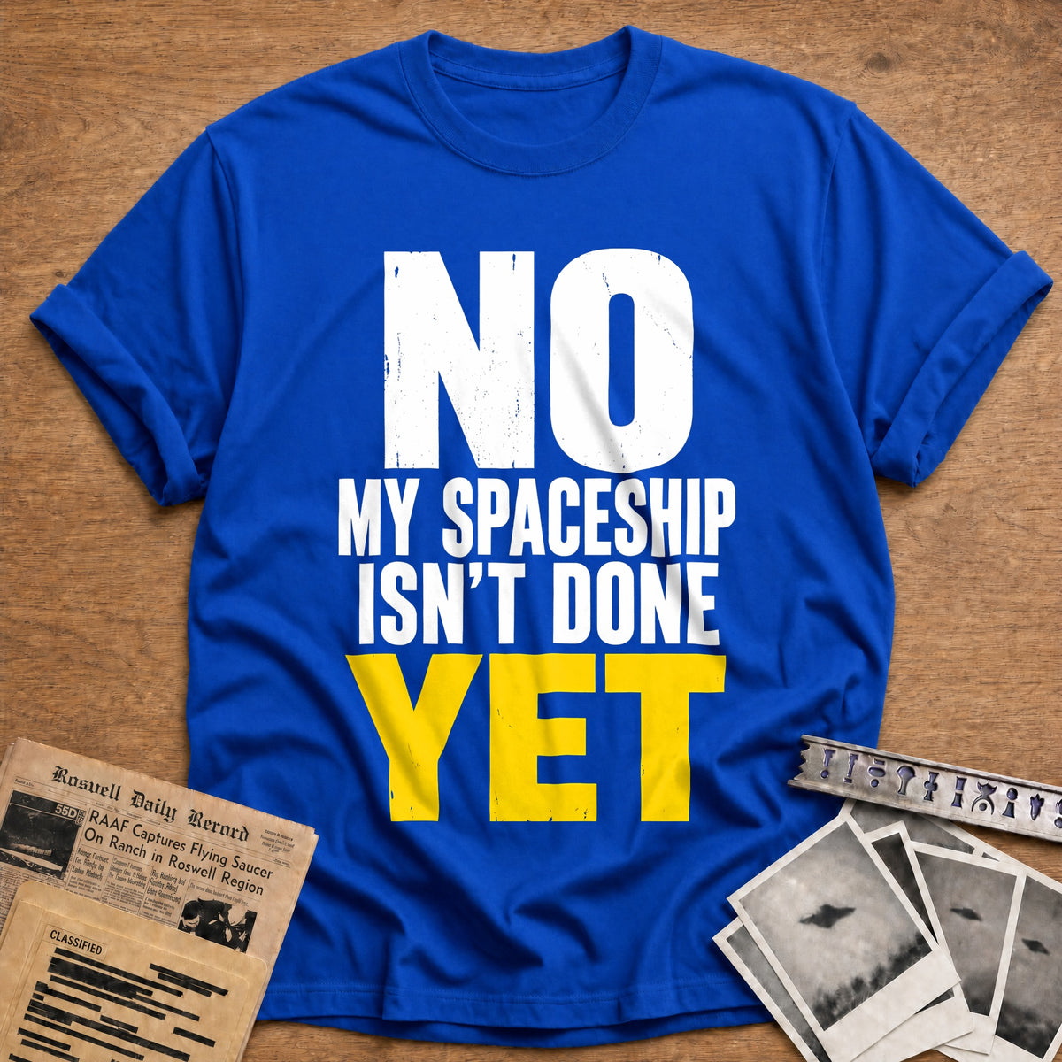 No My Spaceship Isn't Done Yet 56 T-Shirt - Royal