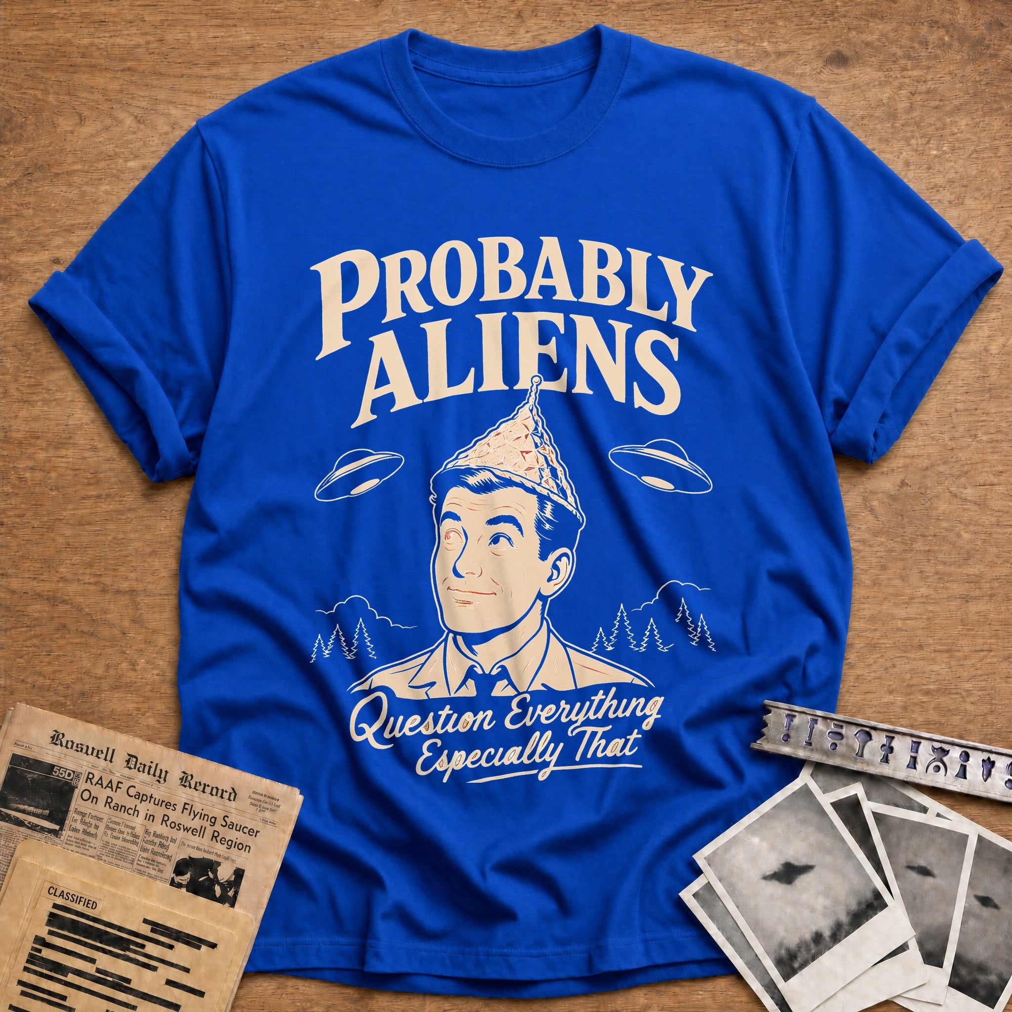Probably Aliens Question Everything Especially That - Royal