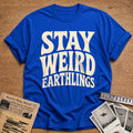 Stay Weird Earthlings 18 T-Shirt - Royal