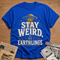 Stay Weird Earthlings 43 T-Shirt - Royal