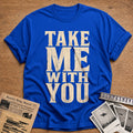 Take Me With You 88 T-Shirt - Royal