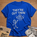 Theyre Out There 58 T-Shirt - Royal